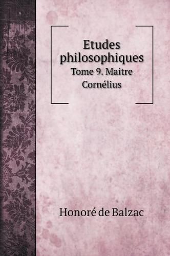 Etudes philosophiques: Tome 9. Maitre Cornelius