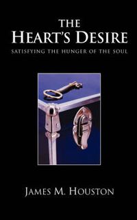 Cover image for The Heart's Desire: Satisfying the Hunger of the Soul