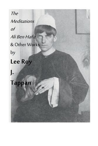 The Meditations of Ali Ben Hafiz and Other Works by Lee Roy J. Tappan