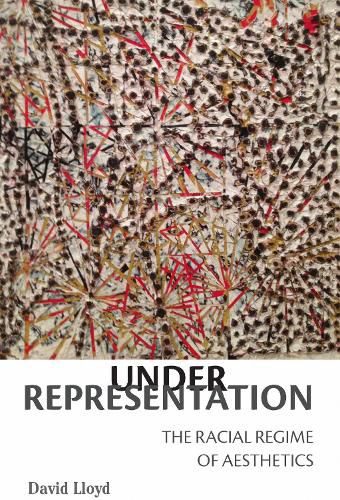 Cover image for Under Representation: The Racial Regime of Aesthetics