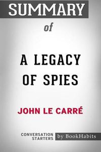 Cover image for Summary of A Legacy of Spies: A Novel by John le Carre Conversation Starters