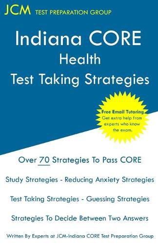 Cover image for Indiana CORE Health Test Taking Strategies: Indiana CORE 066 Exam - Free Online Tutoring