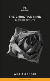 Cover image for Christian Mind: Escaping Futility