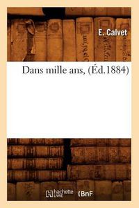 Cover image for Dans Mille Ans, (Ed.1884)