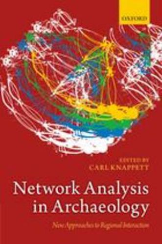 Cover image for Network Analysis in Archaeology: New Approaches to Regional Interaction