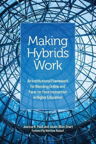 Making Hybrids Work: An Institutional Framework for Blending Online and Face-to-Face Instruction in Higher Education