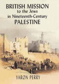 Cover image for British Mission to the Jews in Nineteenth-century Palestine