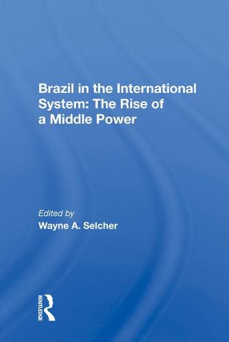 Cover image for Brazil in the International System: The Rise of a Middle Power: The Rise Of A Middle Power