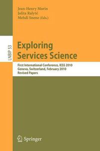 Cover image for Exploring Services Science: First International Conference, IESS 2010, Geneva, Switzerland, February 17-19, 2010, Revised Papers