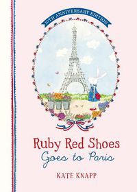 Cover image for Ruby Red Shoes Goes to Paris 10th Anniversary Edition