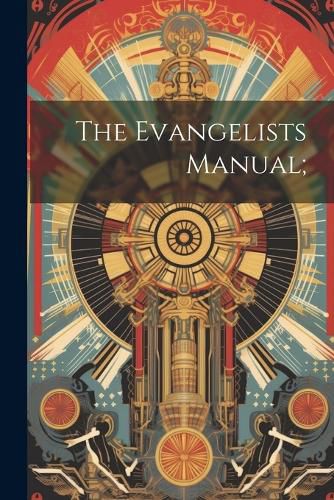 Cover image for The Evangelists Manual;