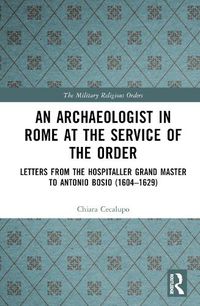 Cover image for An Archaeologist in Rome at the Service of the Order