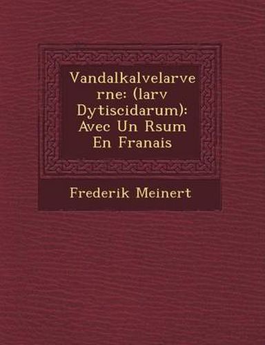 Cover image for Vandalkalvelarverne: (Larv Dytiscidarum): Avec Un R Sum En Fran Ais