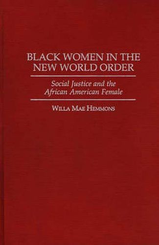 Cover image for Black Women in the New World Order: Social Justice and the African American Female