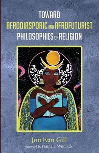 Cover image for Toward Afrodiasporic and Afrofuturist Philosophies of Religion