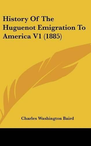 Cover image for History of the Huguenot Emigration to America V1 (1885)