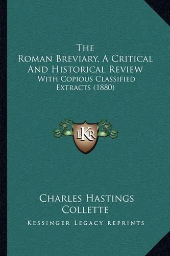 The Roman Breviary, a Critical and Historical Review: With Copious Classified Extracts (1880)