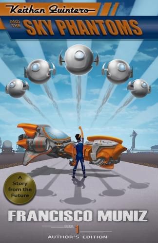 Cover image for Keithan Quintero and the Sky Phantoms: (A Story from the Future) Book 1 -Author's Edition-