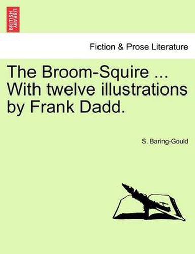 Cover image for The Broom-Squire ... with Twelve Illustrations by Frank Dadd.