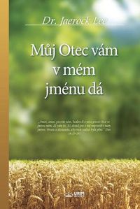 Cover image for Můj Otec vam v mem jmenu da(Czech)