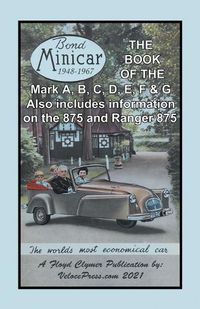 Cover image for Book of the Bond Minicar Three Wheeler 1948-1967 Mark A Through G