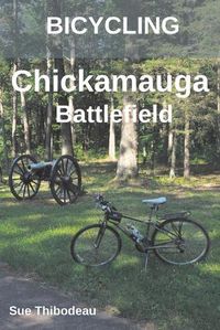 Cover image for Bicycling Chickamauga Battlefield: The Cyclist's Civil War Travel Guide