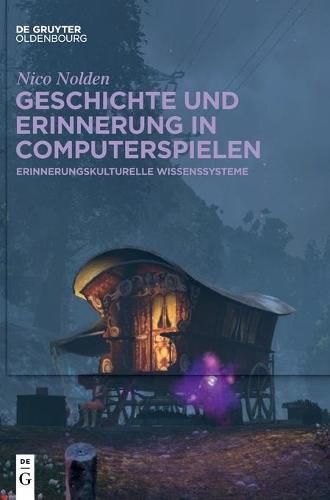 Cover image for Geschichte Und Erinnerung in Computerspielen: Erinnerungskulturelle Wissenssysteme