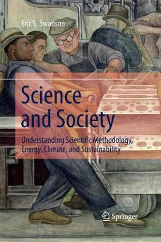 Cover image for Science and Society: Understanding Scientific Methodology, Energy, Climate, and Sustainability