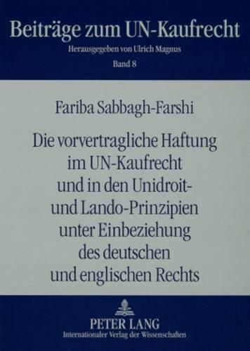 Cover image for Die Vorvertragliche Haftung Im Un-Kaufrecht Und in Den Unidroit- Und Lando-Prinzipien Unter Einbeziehung Des Deutschen Und Englischen Rechts