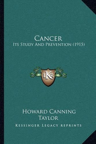 Cancer: Its Study and Prevention (1915)