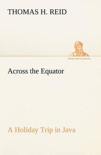 Cover image for Across the Equator A Holiday Trip in Java