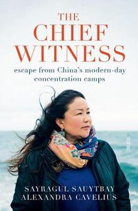 Cover image for US Edition: The Chief Witness: escape from China's modern-day concentration camps