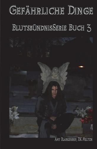 Gefahrliche Dinge: Blutsbundnis-Serie Buch 3