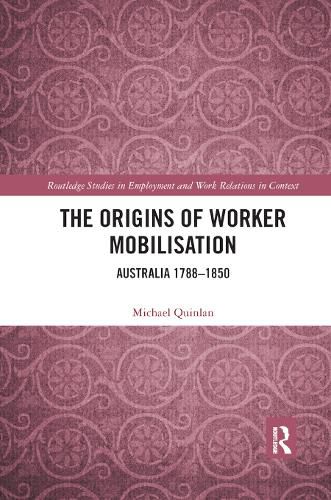 Cover image for The Origins of Worker Mobilisation: Australia 1788-1850