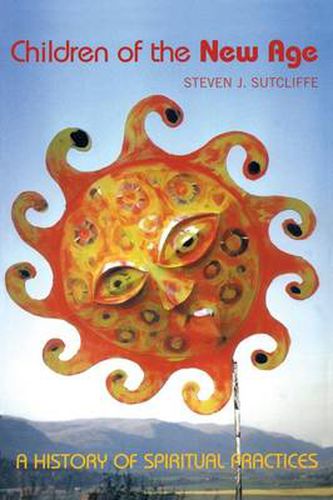 Cover image for Children of the New Age: A History of Spiritual Practices