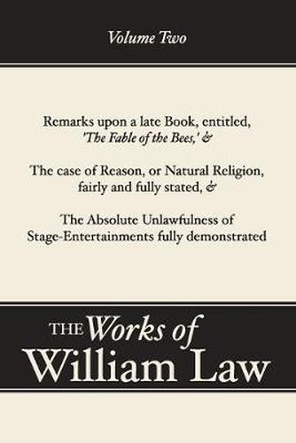 Cover image for Remarks Upon 'The Fable of the Bees'; The Case of Reason; The Absolute Unlawfulness of the Stage-Entertainment, Volume 2