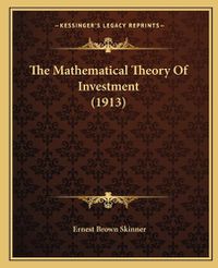 Cover image for The Mathematical Theory of Investment (1913)