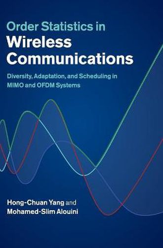 Cover image for Order Statistics in Wireless Communications: Diversity, Adaptation, and Scheduling in MIMO and OFDM Systems