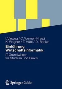 Cover image for Einfuhrung Wirtschaftsinformatik: IT-Grundwissen fur Studium und Praxis