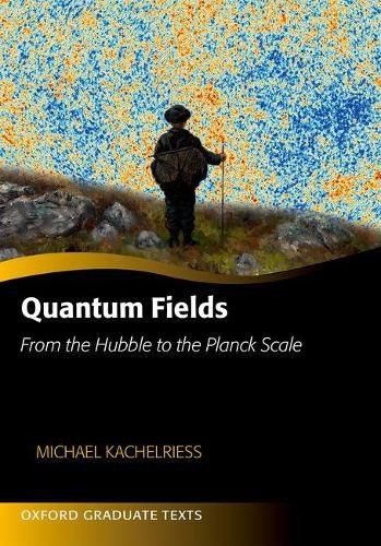 Cover image for Quantum Fields: From the Hubble to the Planck Scale