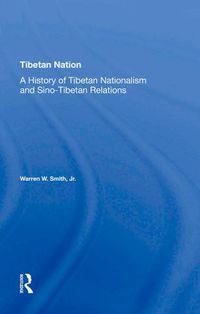 Cover image for Tibetan Nation: A History Of Tibetan Nationalism And Sino-tibetan Relations