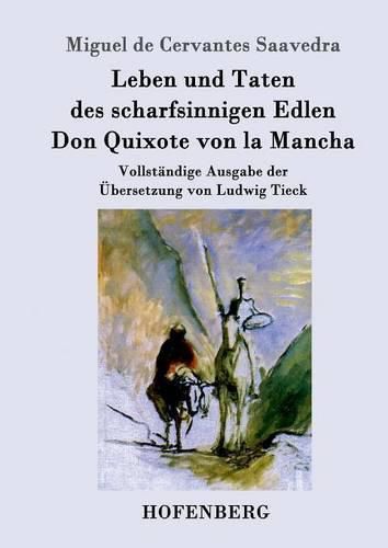 Cover image for Leben und Taten des scharfsinnigen Edlen Don Quixote von la Mancha: Vollstandige Ausgabe der UEbersetzung von Ludwig Tieck