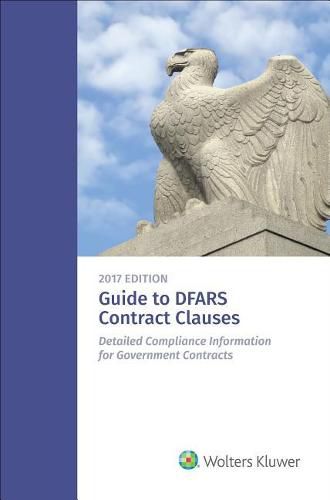 Cover image for Guide to Dfars Contract Clauses: Detailed Compliance Information for Government Contracts, 2017 Edition