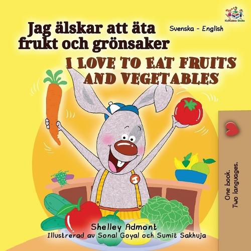 I Love to Eat Fruits and Vegetables (Swedish English Bilingual Book for Kids)