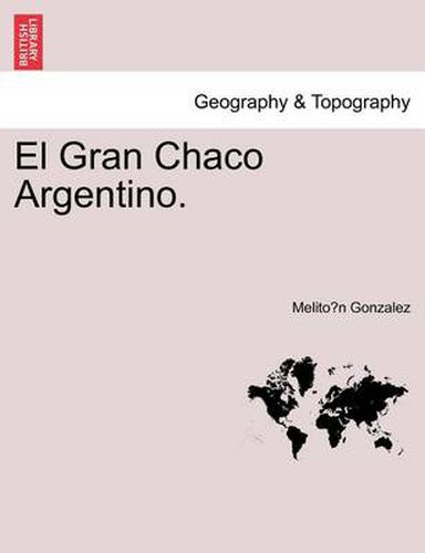 Cover image for El Gran Chaco Argentino.