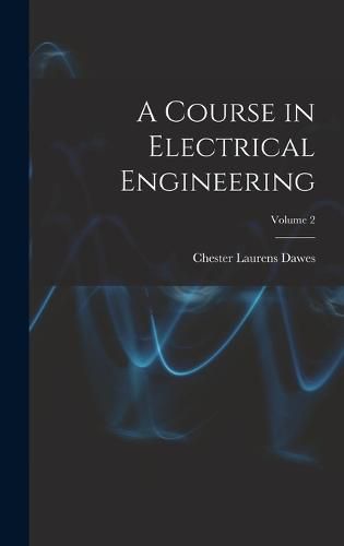 A Course in Electrical Engineering; Volume 2