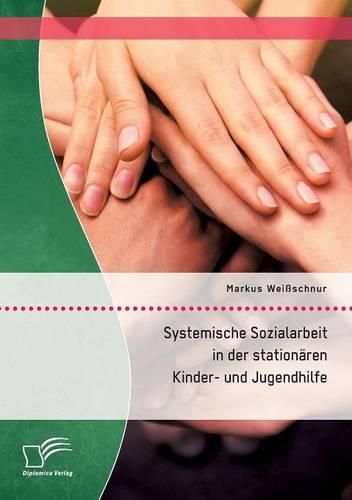 Cover image for Systemische Sozialarbeit in der stationaren Kinder- und Jugendhilfe