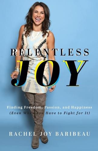 Cover image for Relentless Joy - Finding Freedom, Passion, and Happiness (Even When You Have to Fight for It)