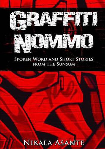 Cover image for Graffiti Nommo: Spoken Word and Short Stories from the Sunsum