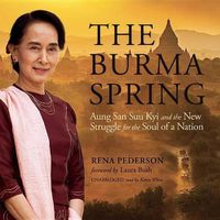 Cover image for The Burma Spring Lib/E: Aung San Suu Kyi and the New Struggle for the Soul of a Nation